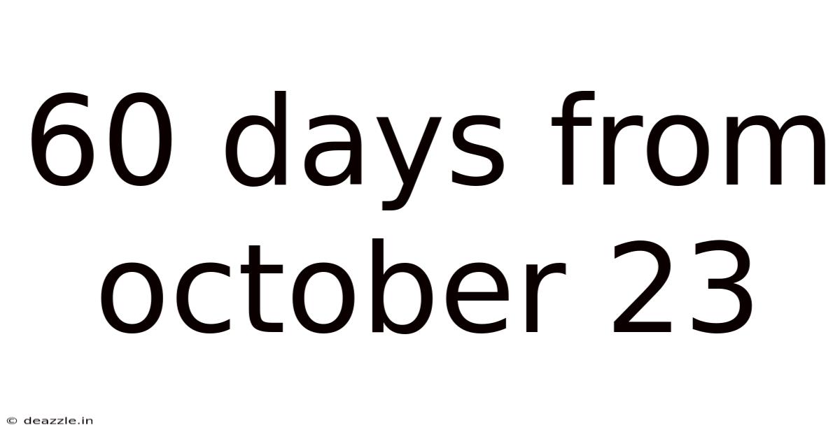 60 Days From October 23