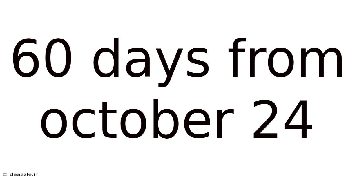 60 Days From October 24