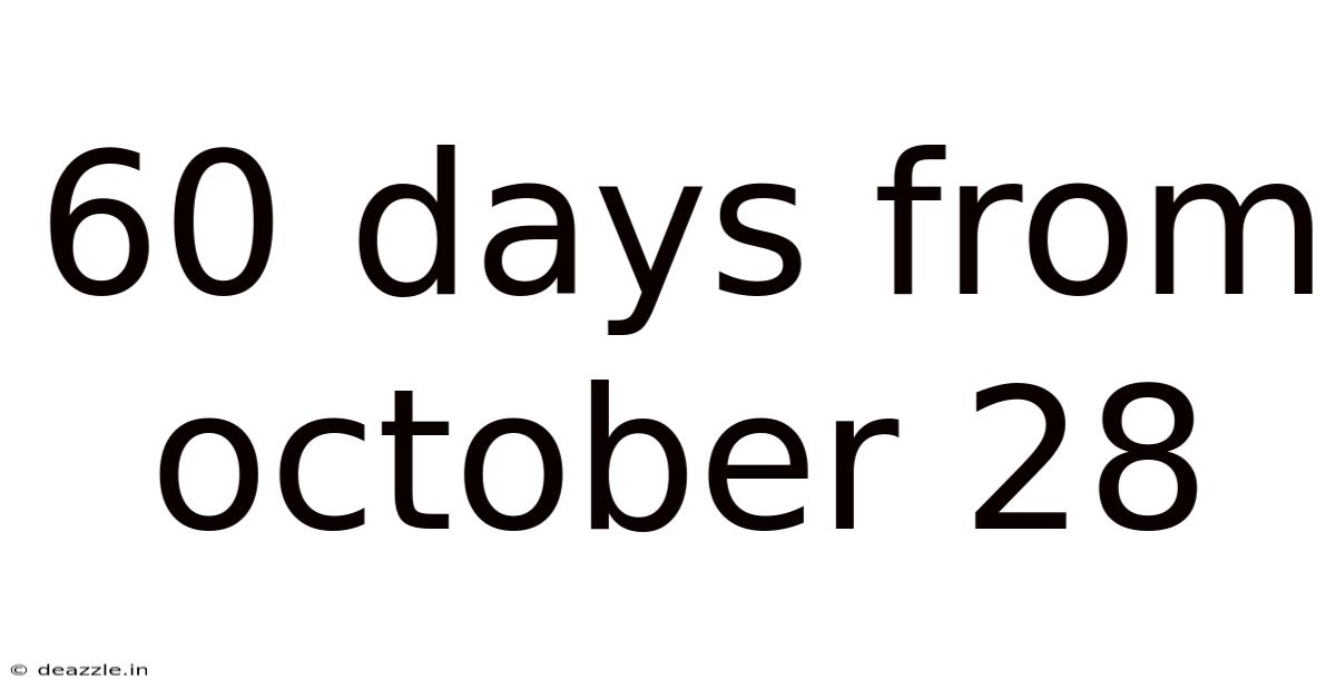 60 Days From October 28