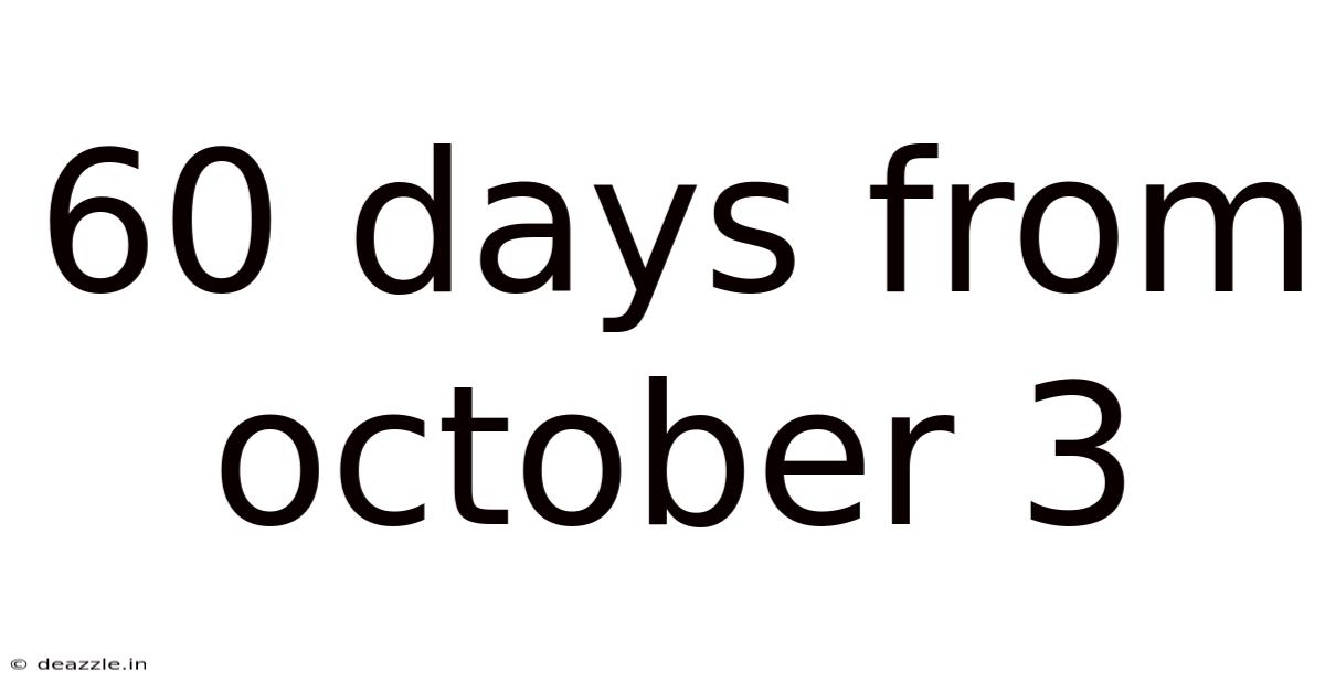 60 Days From October 3