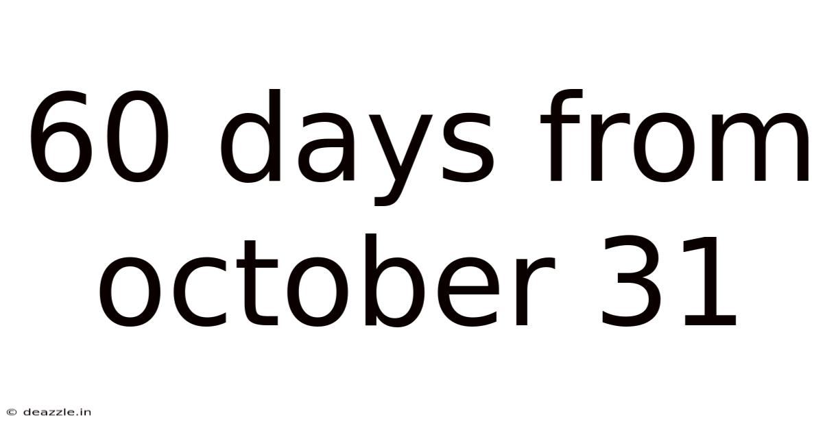 60 Days From October 31