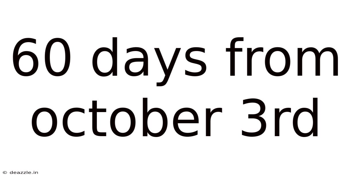 60 Days From October 3rd