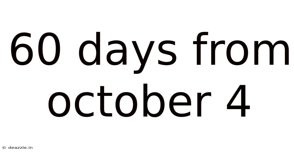 60 Days From October 4