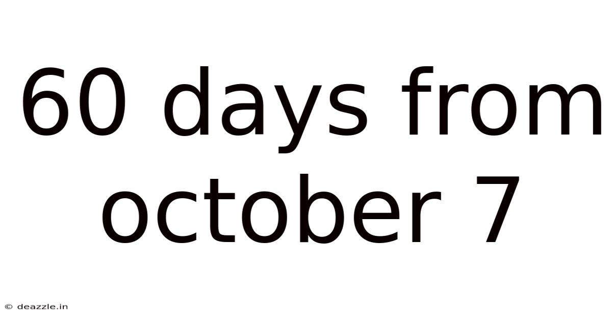 60 Days From October 7