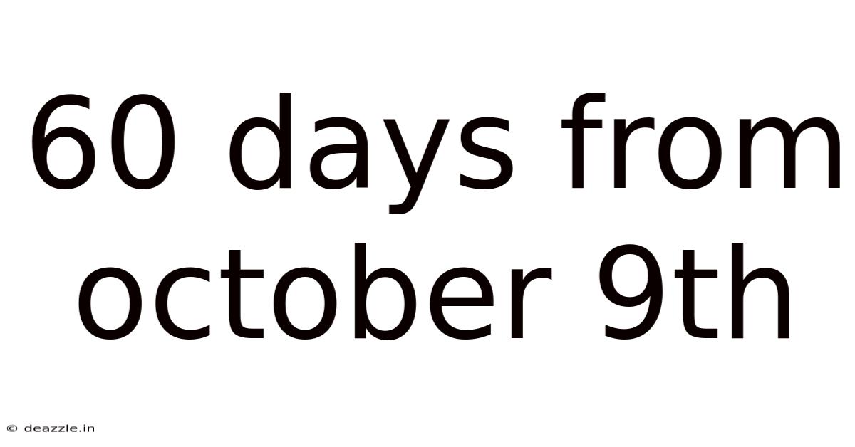 60 Days From October 9th