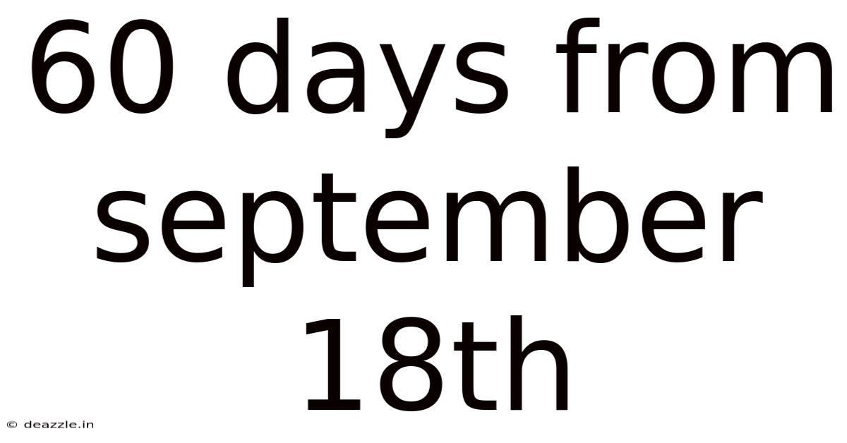 60 Days From September 18th