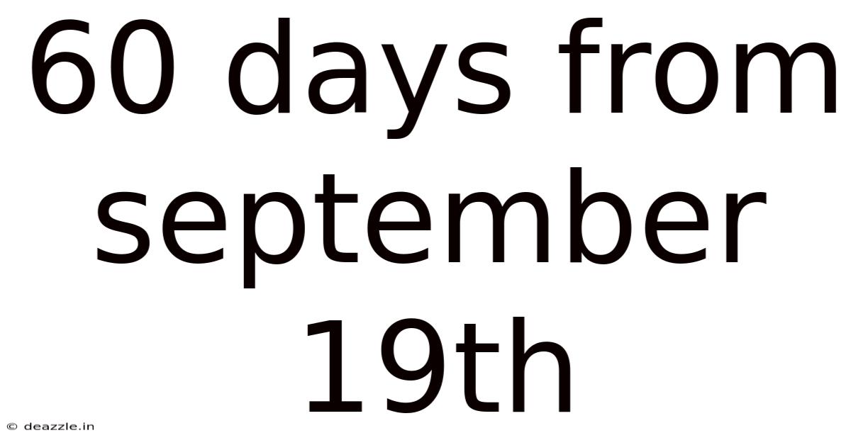 60 Days From September 19th