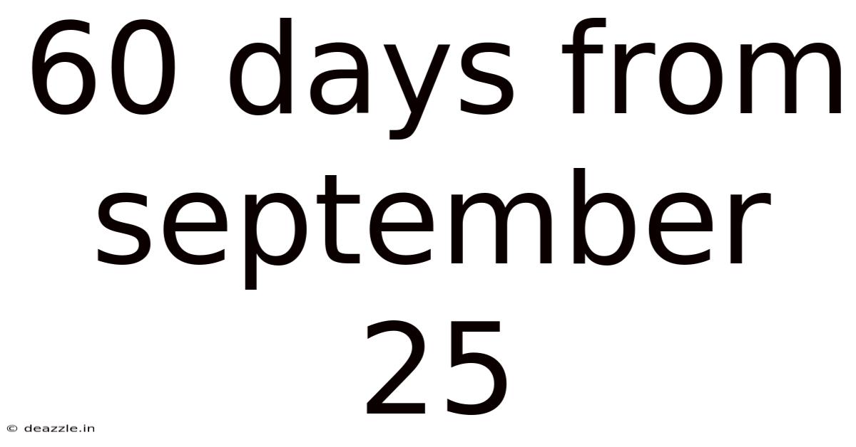 60 Days From September 25