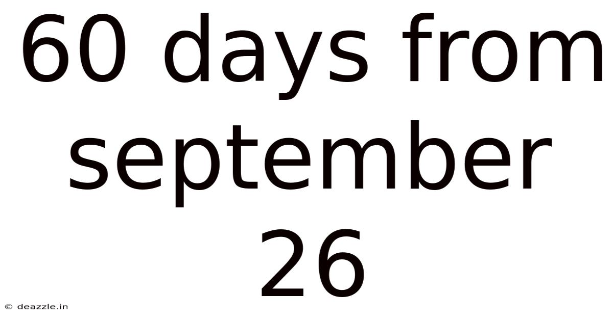 60 Days From September 26