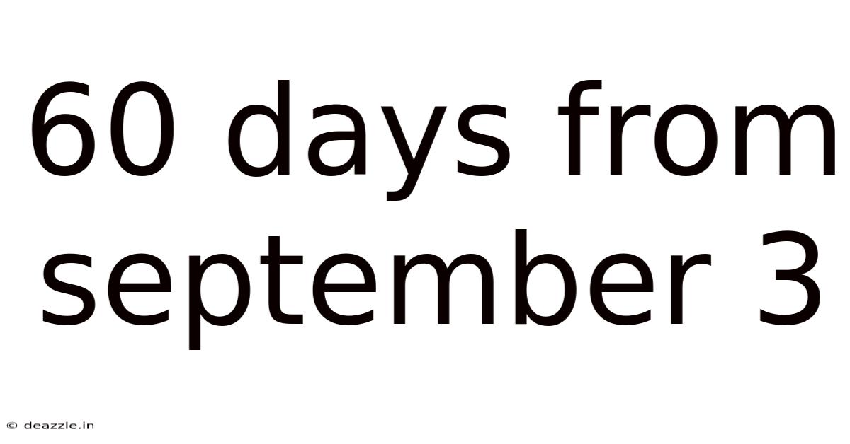 60 Days From September 3