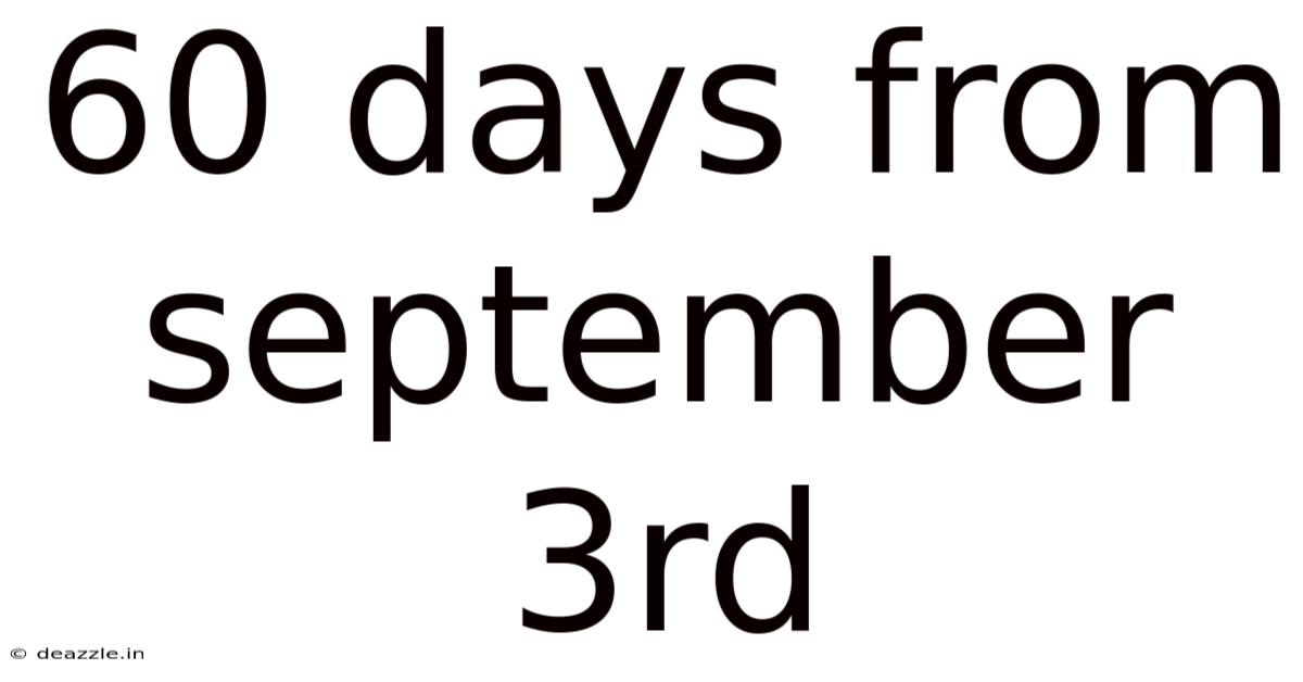 60 Days From September 3rd