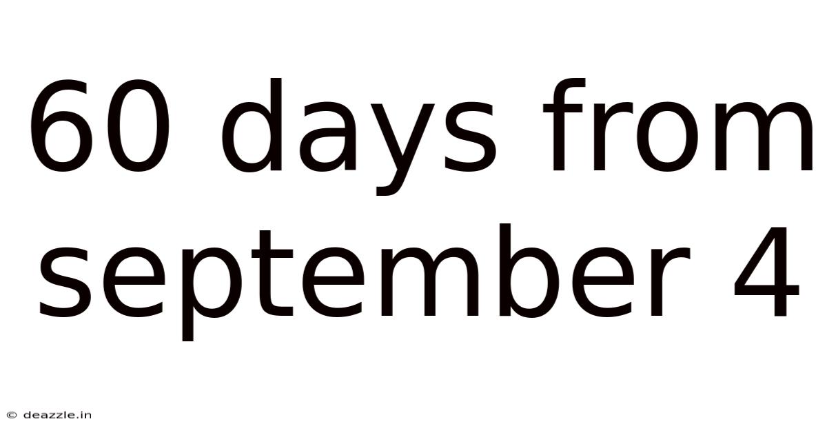 60 Days From September 4