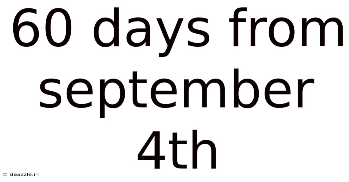 60 Days From September 4th