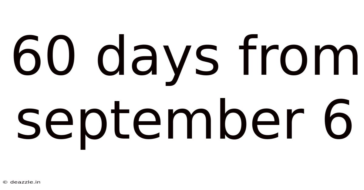 60 Days From September 6