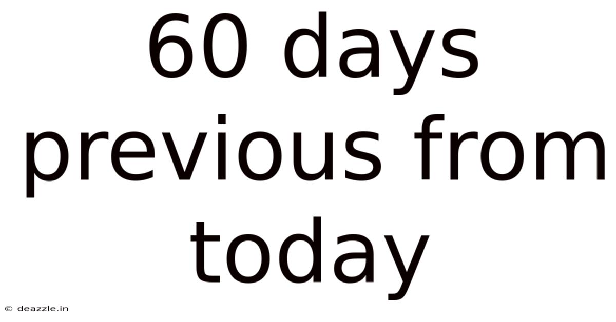 60 Days Previous From Today
