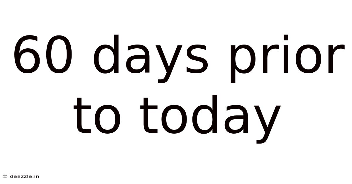 60 Days Prior To Today