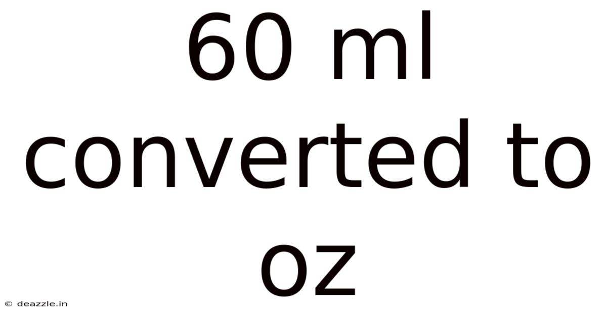 60 Ml Converted To Oz