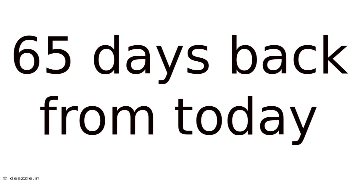 65 Days Back From Today