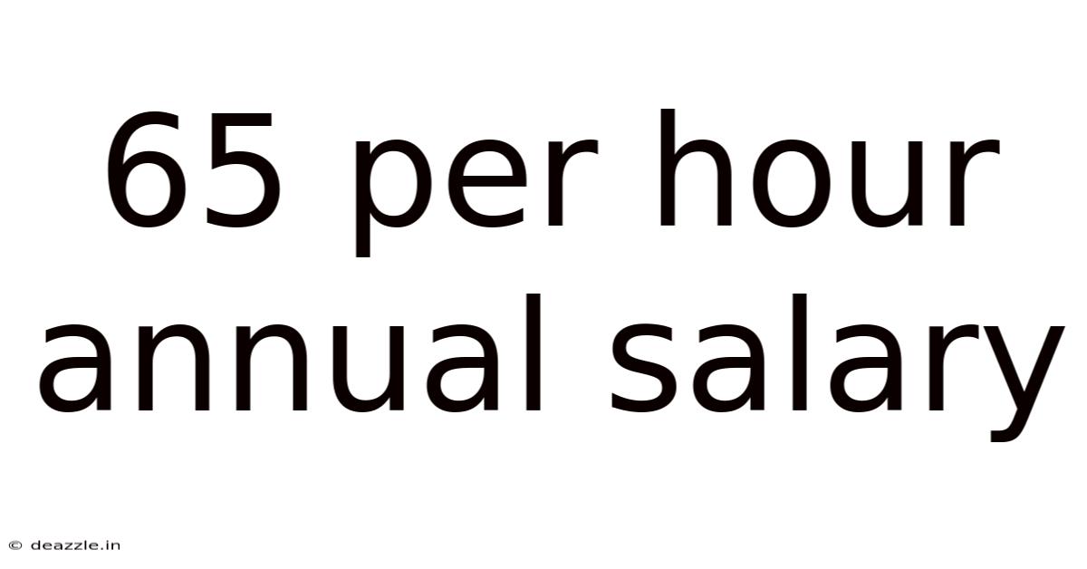 65 Per Hour Annual Salary