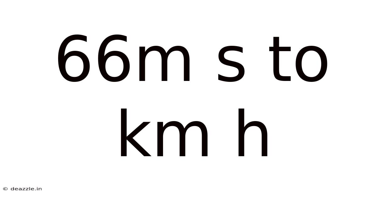 66m S To Km H