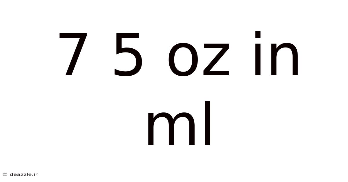 7 5 Oz In Ml