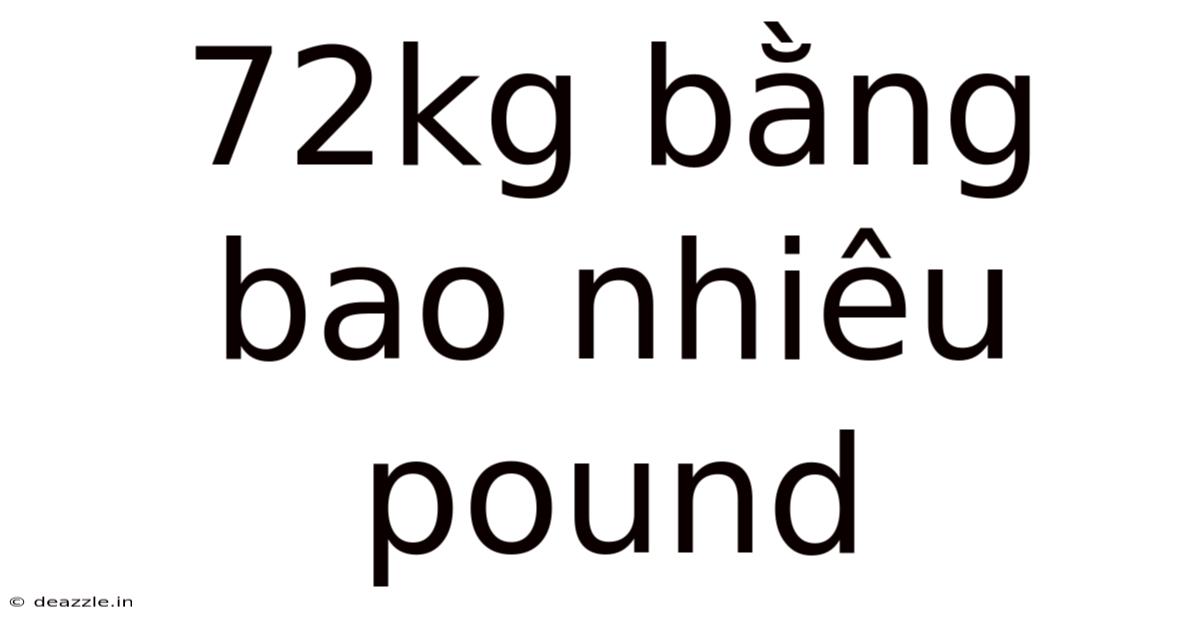 72kg Bằng Bao Nhiêu Pound