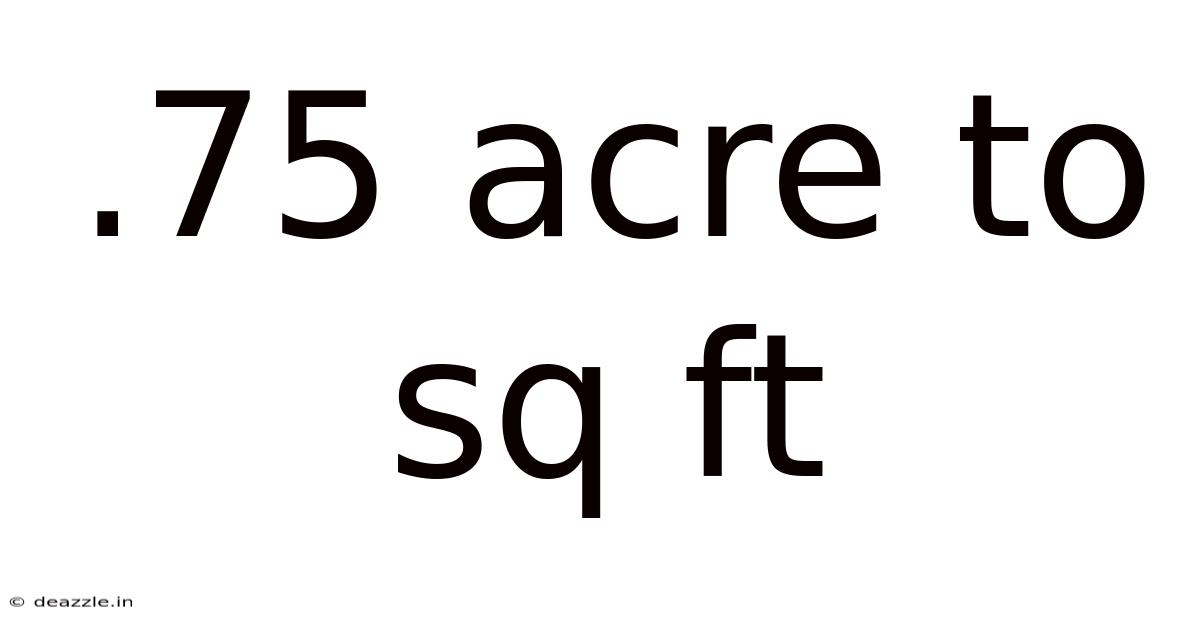 .75 Acre To Sq Ft