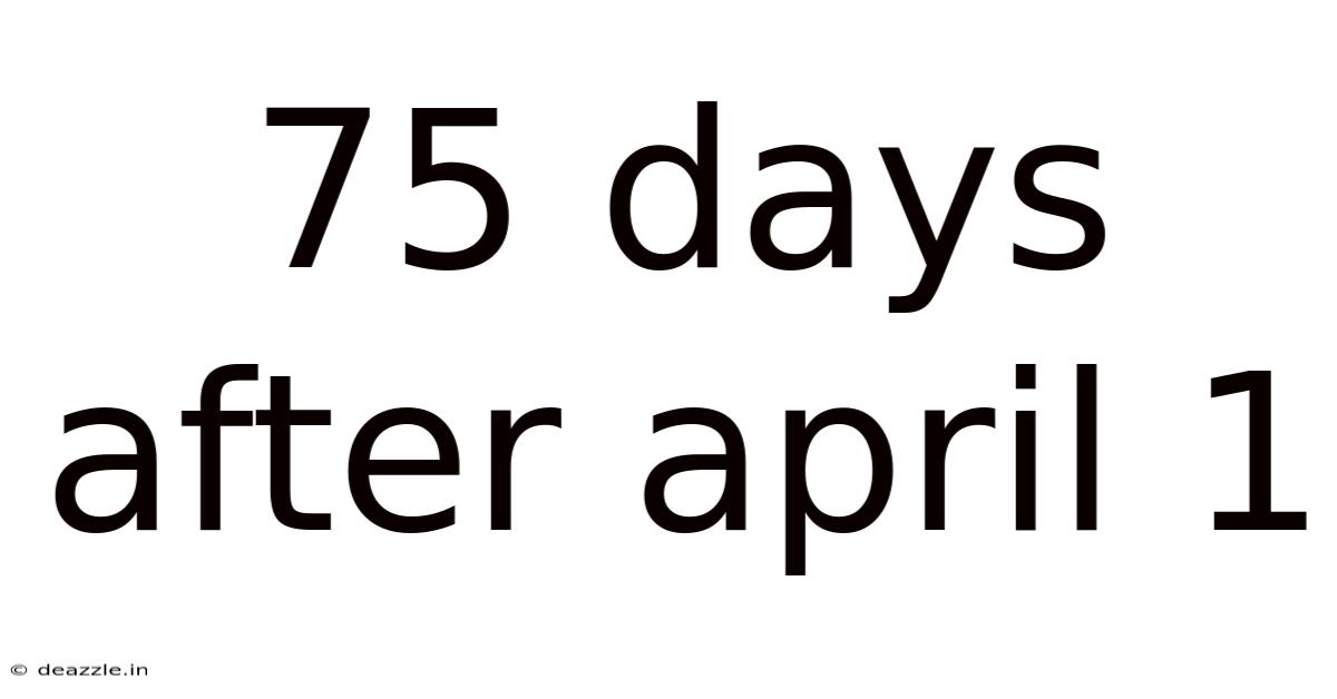 75 Days After April 1