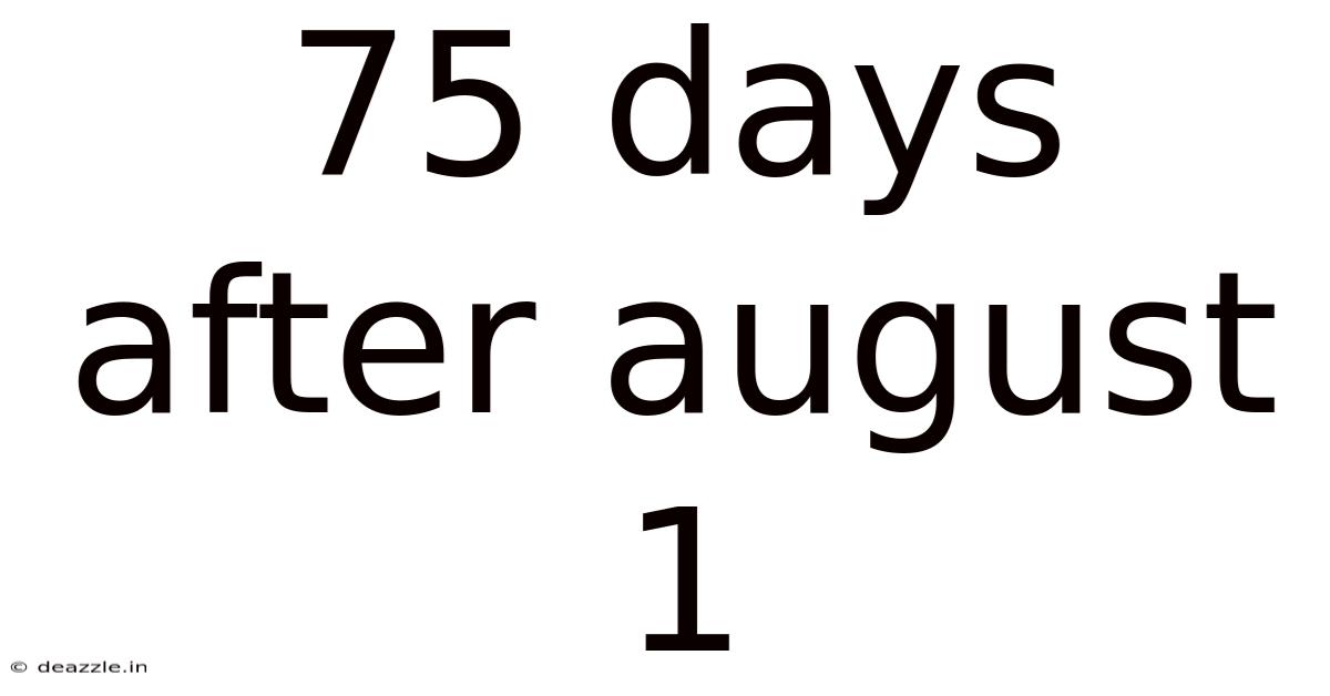 75 Days After August 1
