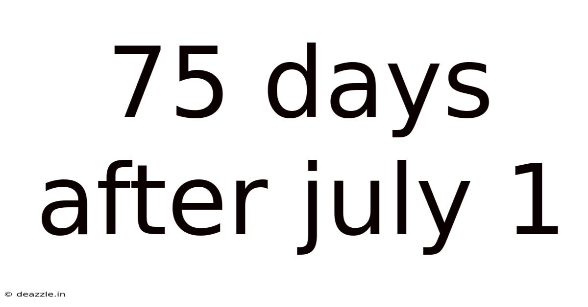 75 Days After July 1