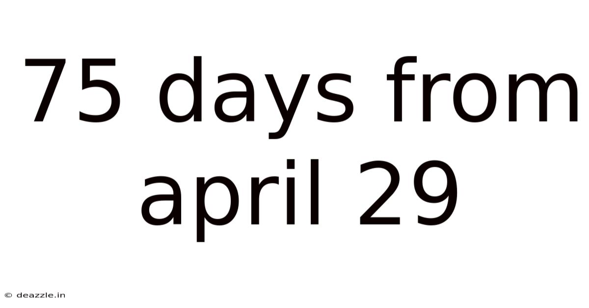 75 Days From April 29
