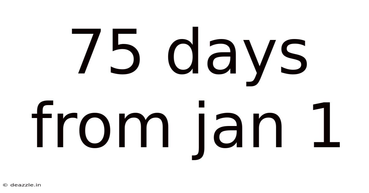75 Days From Jan 1