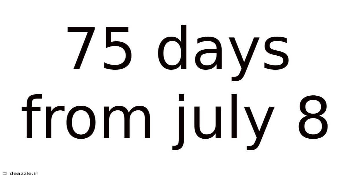 75 Days From July 8