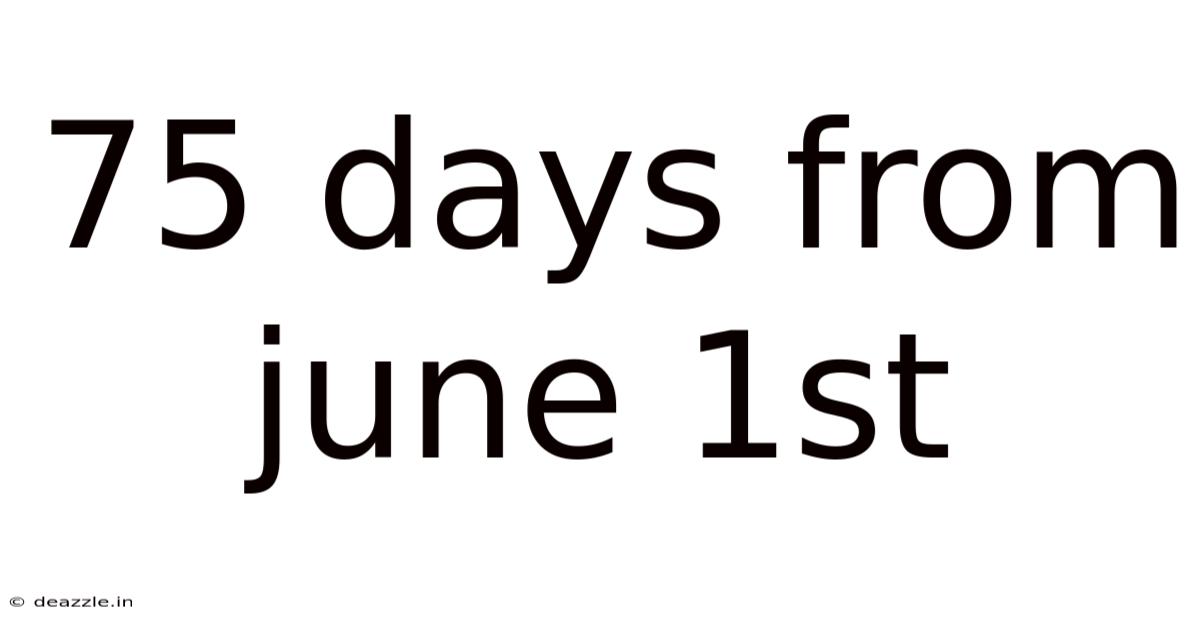 75 Days From June 1st
