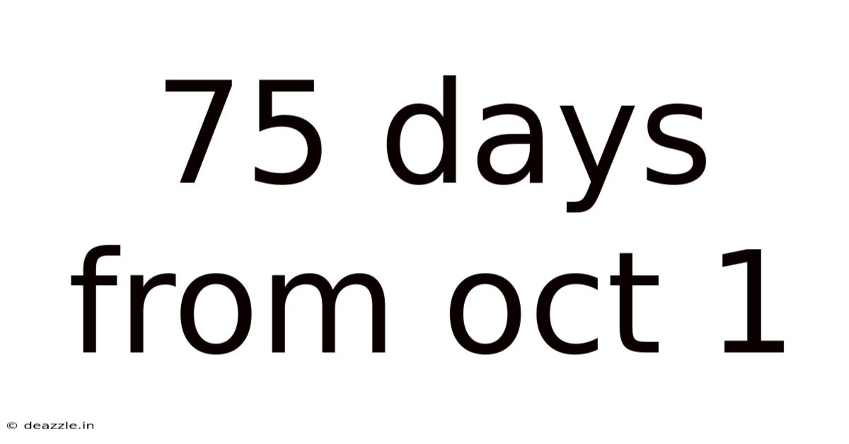 75 Days From Oct 1