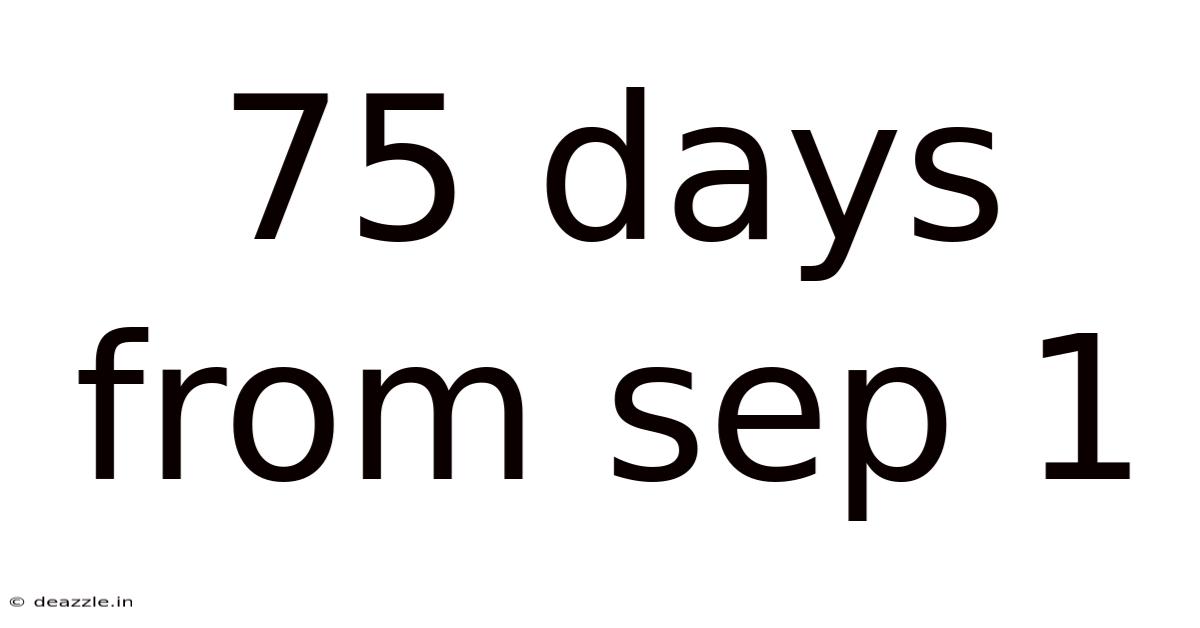 75 Days From Sep 1