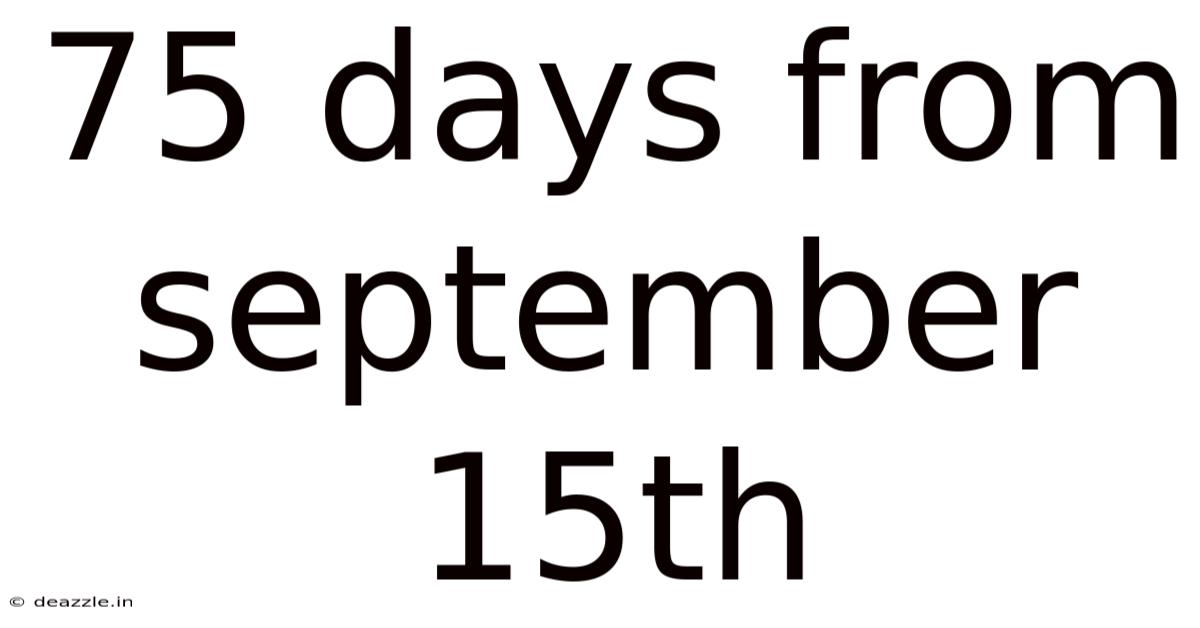 75 Days From September 15th