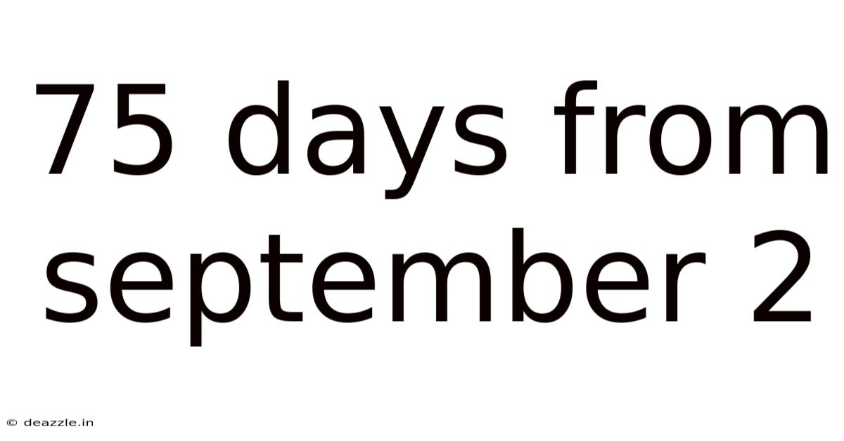 75 Days From September 2