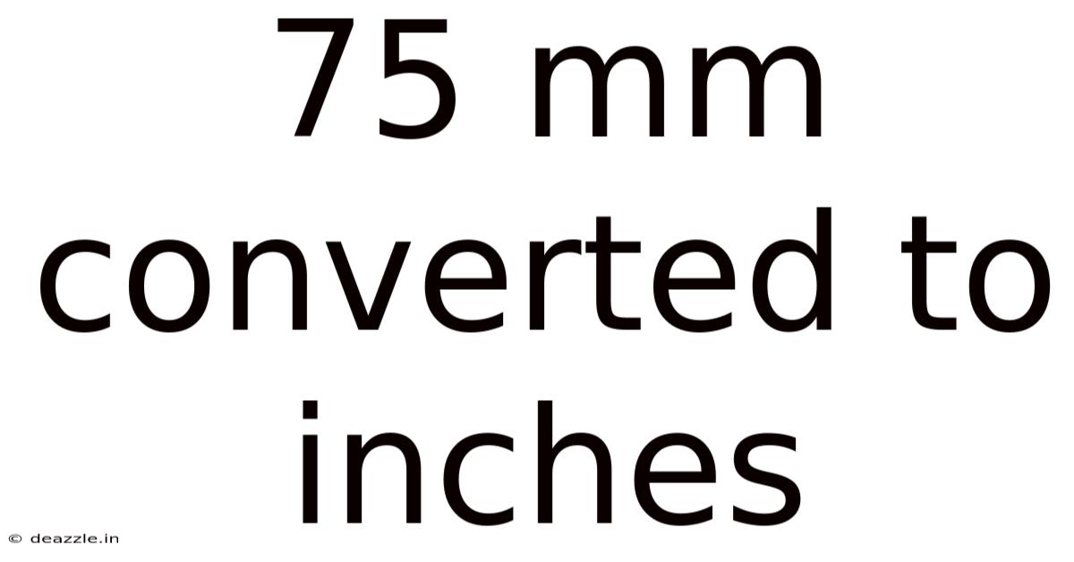 75 Mm Converted To Inches