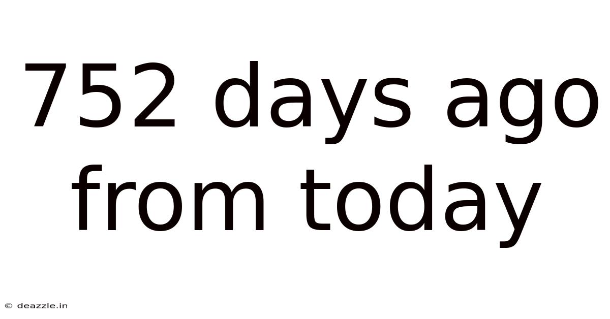 752 Days Ago From Today