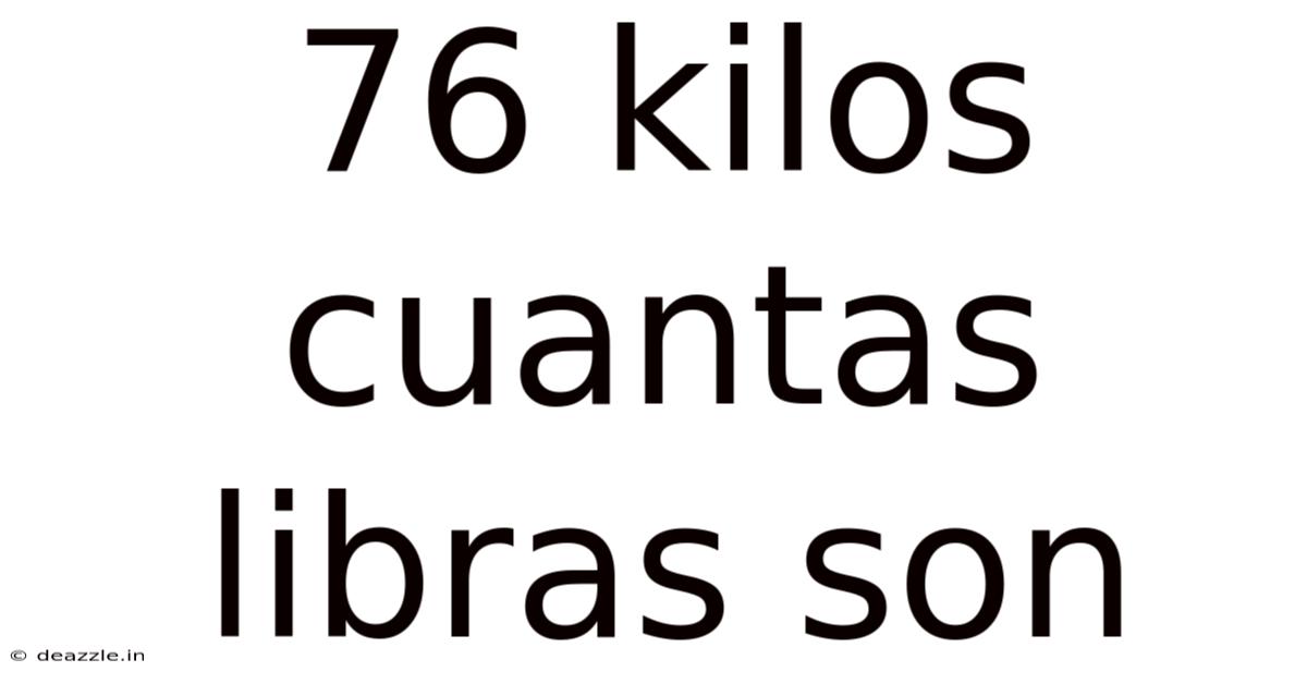 76 Kilos Cuantas Libras Son