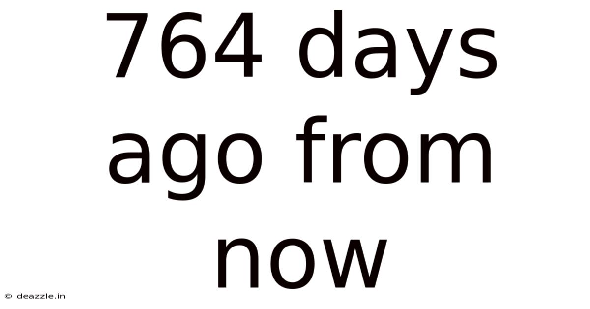 764 Days Ago From Now