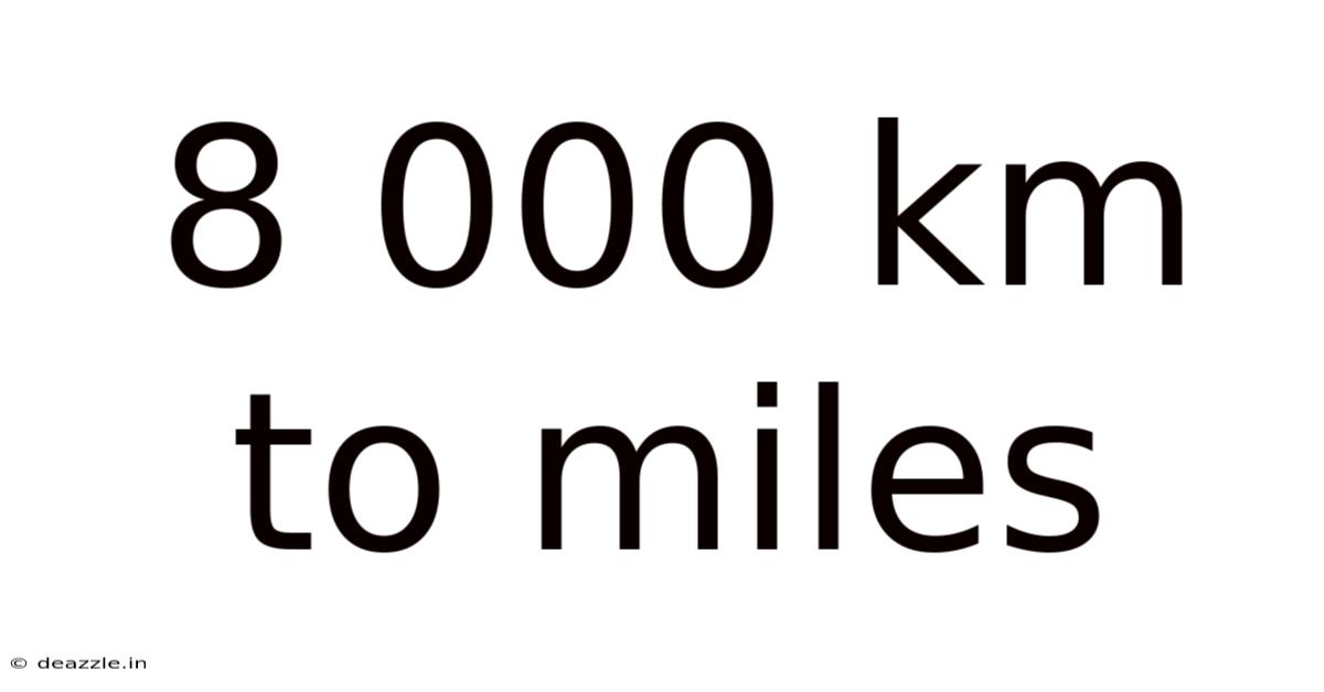 8 000 Km To Miles
