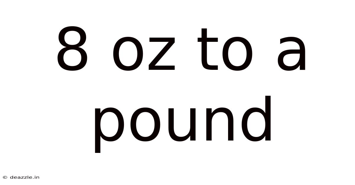 8 Oz To A Pound