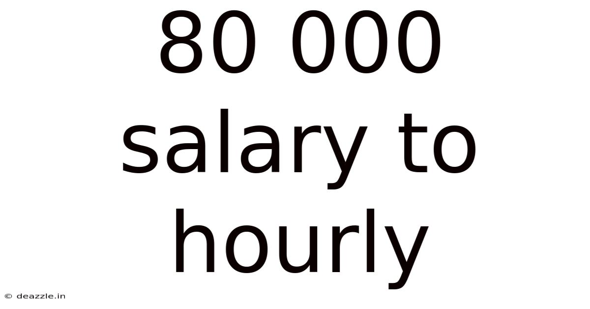 80 000 Salary To Hourly