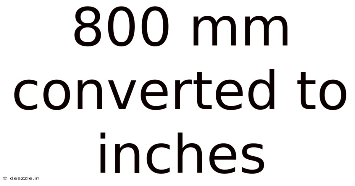 800 Mm Converted To Inches