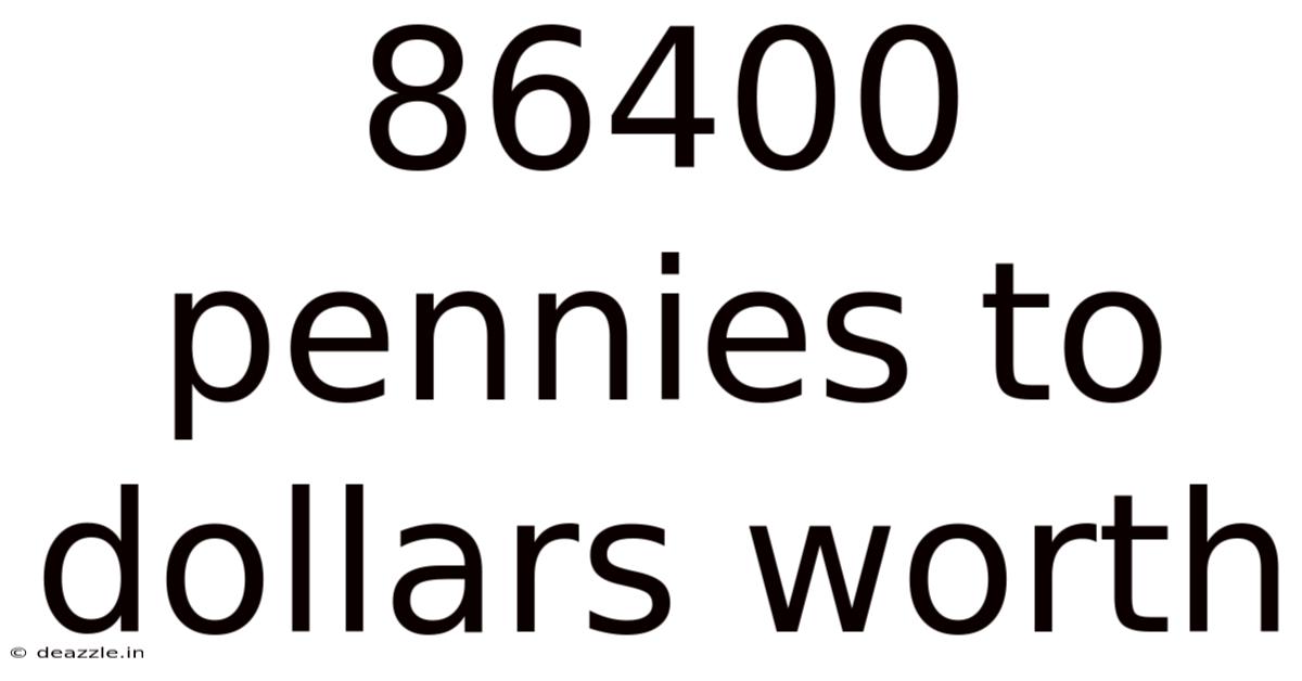 86400 Pennies To Dollars Worth