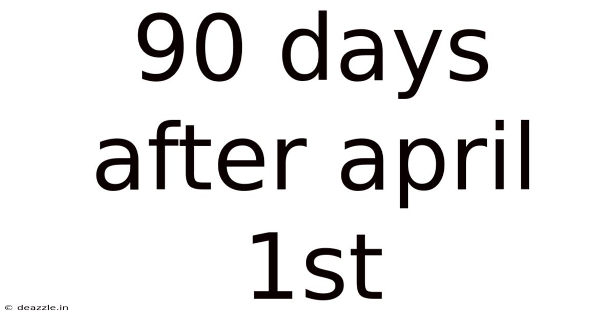 90 Days After April 1st
