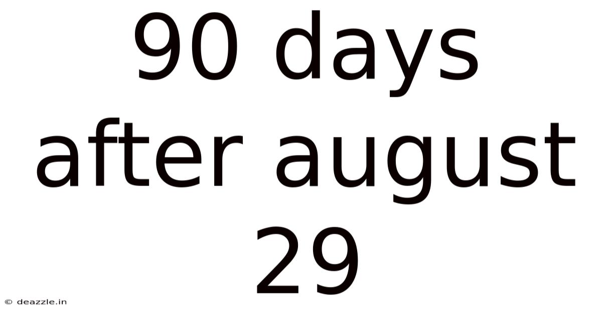 90 Days After August 29