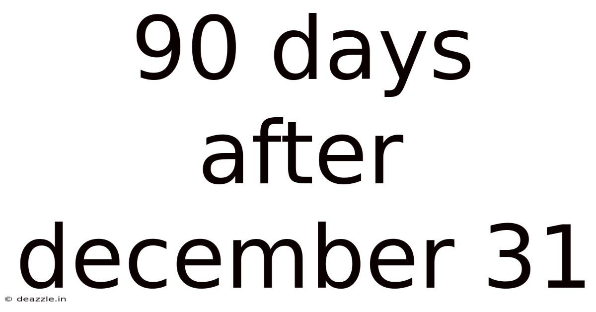 90 Days After December 31